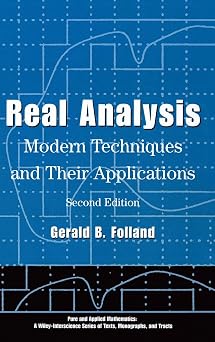 Real Analysis Modern Techniques and Their Applications Pure and Applied Mathematics A Wiley Series of Texts, Monographs and Tracts