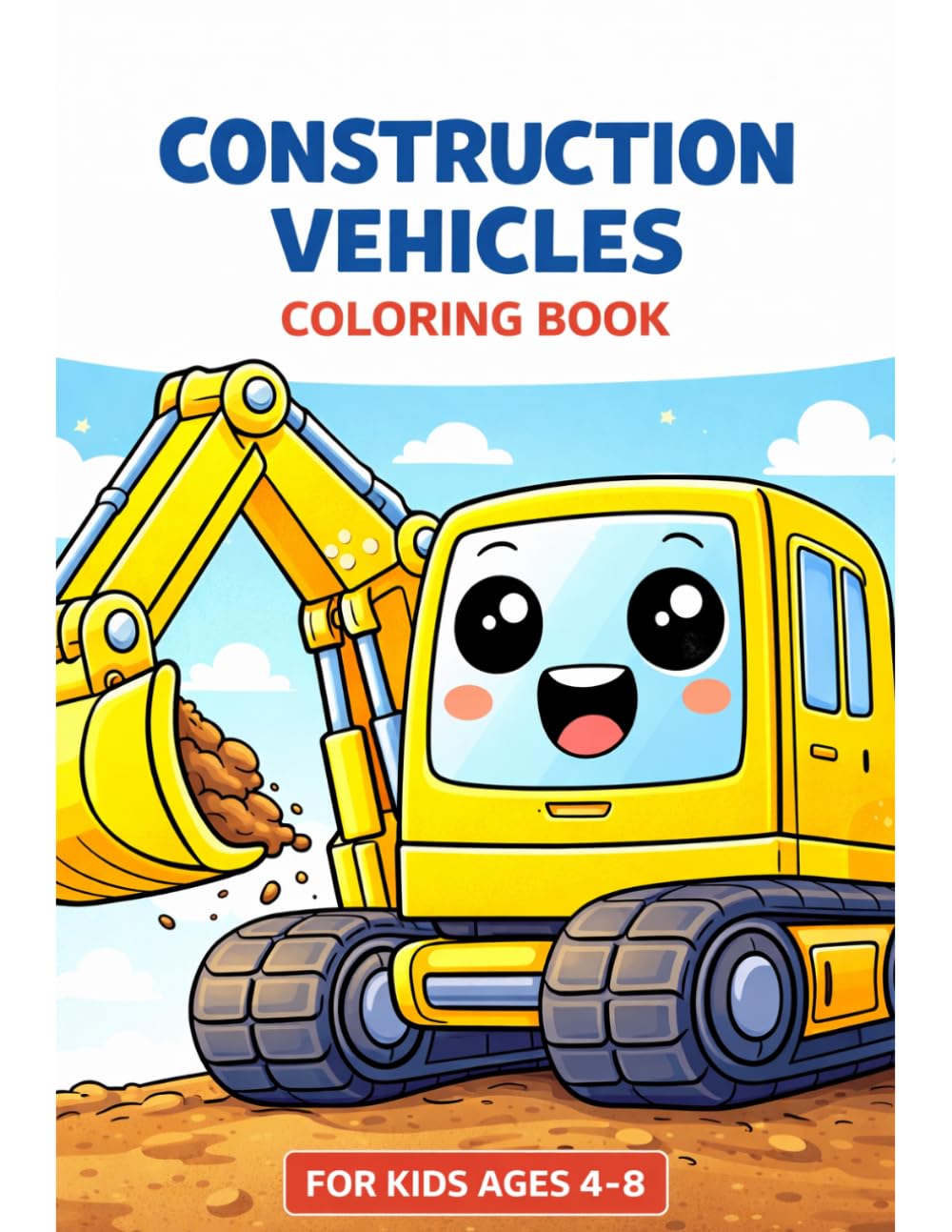 Construction Vehicles Coloring Book: For Kids Ages 4-8: 30 Fun Pages with Diggers, Cranes, Dump Trucks and More — Big Bold Designs for Little Hands