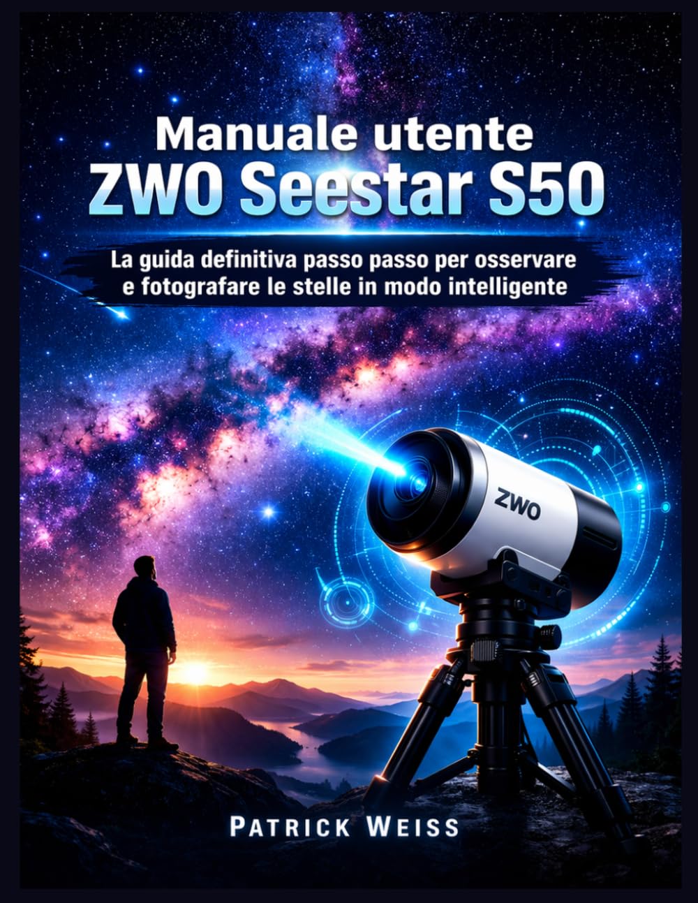 Manuale utente ZWO Seestar S50: La guida definitiva passo passo per osservare e fotografare le stelle in modo intelligente