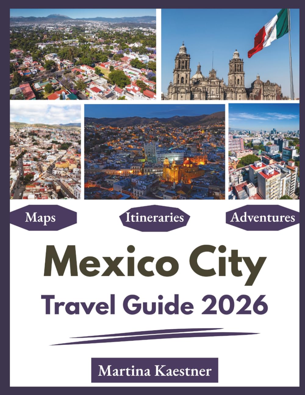 Mexico City Travel Guide 2026: "Top Attractions, Local Flavors, Hidden Gems"