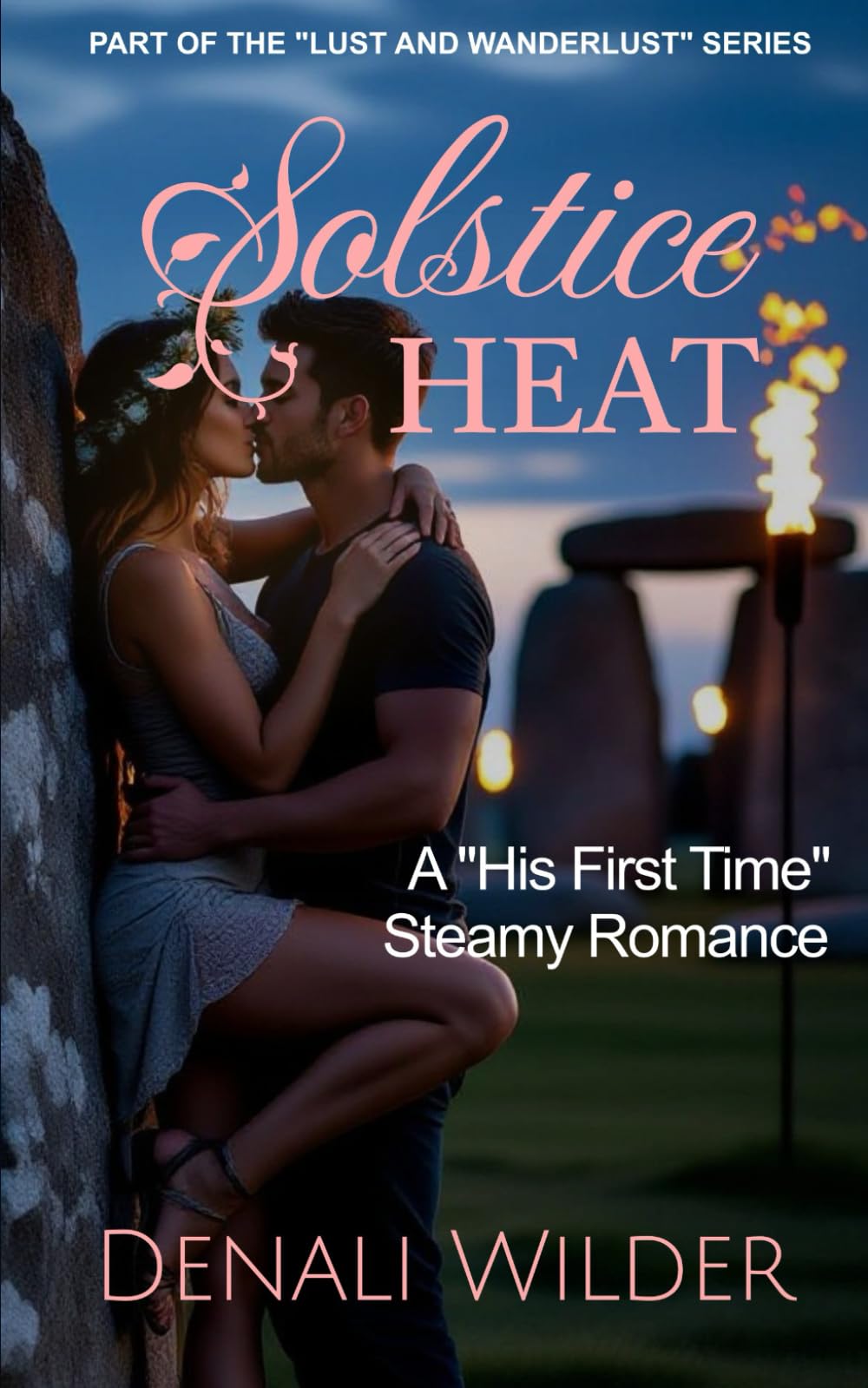 Solstice Heat: A "His First Time" Steamy Romance (Lust and Wanderlust)