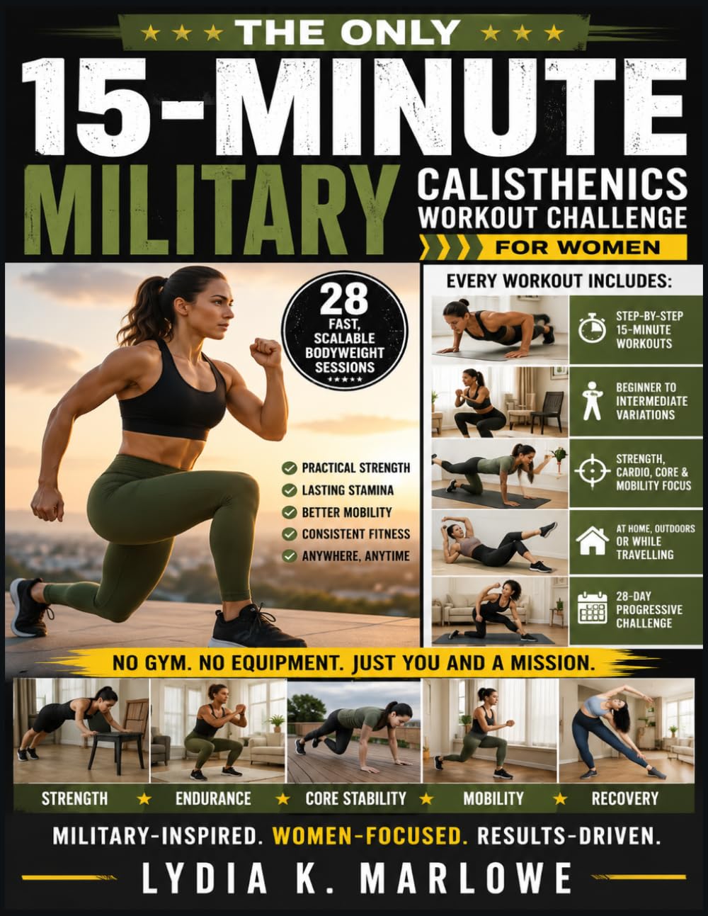 THE ONLY 15-MINUTE MILITARY CALISTHENICS WORKOUT CHALLENGE FOR WOMEN: 28 Fast, Scalable Bodyweight Sessions for Practical Strength, Lasting Stamina, Better Mobility, and Consistent Fitness at Home