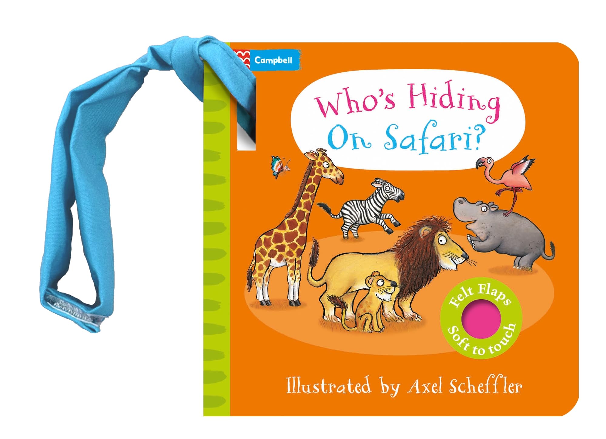 Who's Hiding on Safari?: A Felt Flaps Buggy Book - the perfect gift for babies (Campbell Axel Scheffler, 26)