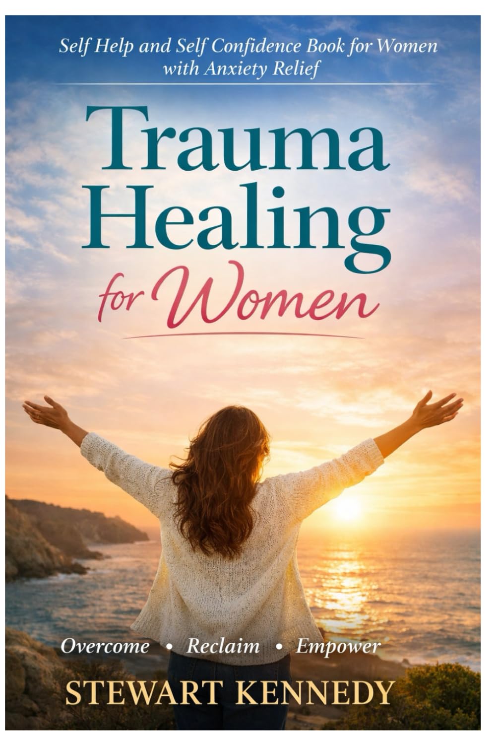 Trauma Healing for Women: Self Help and Self Confidence Book for Women with Anxiety Relief book for Women (Everyday Transformation Series)
