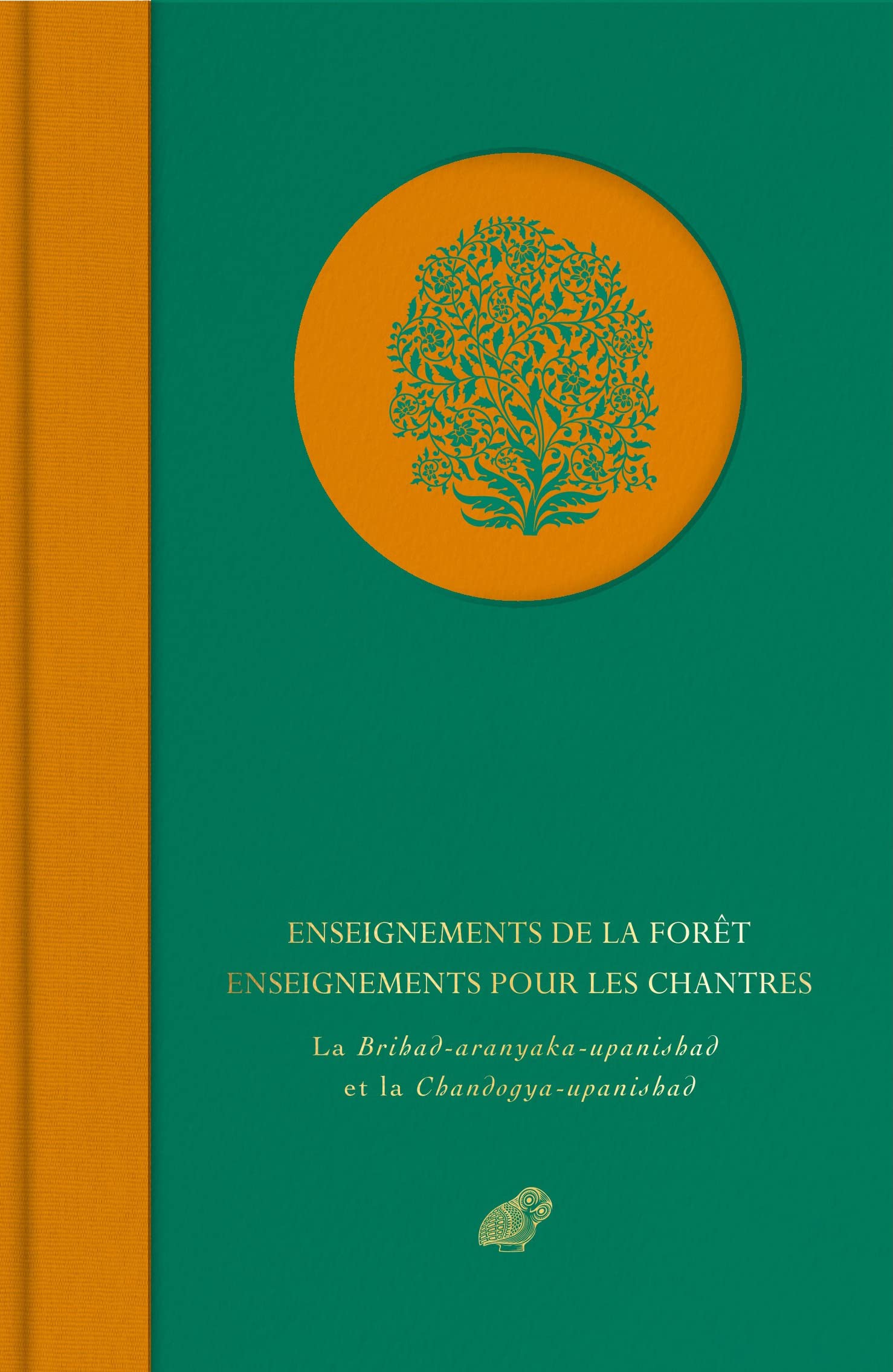 Enseignements de la forêt ; Enseignements pour les chantres: La Brihad-aranyaka-upanishad et la Chandogya-upanishad