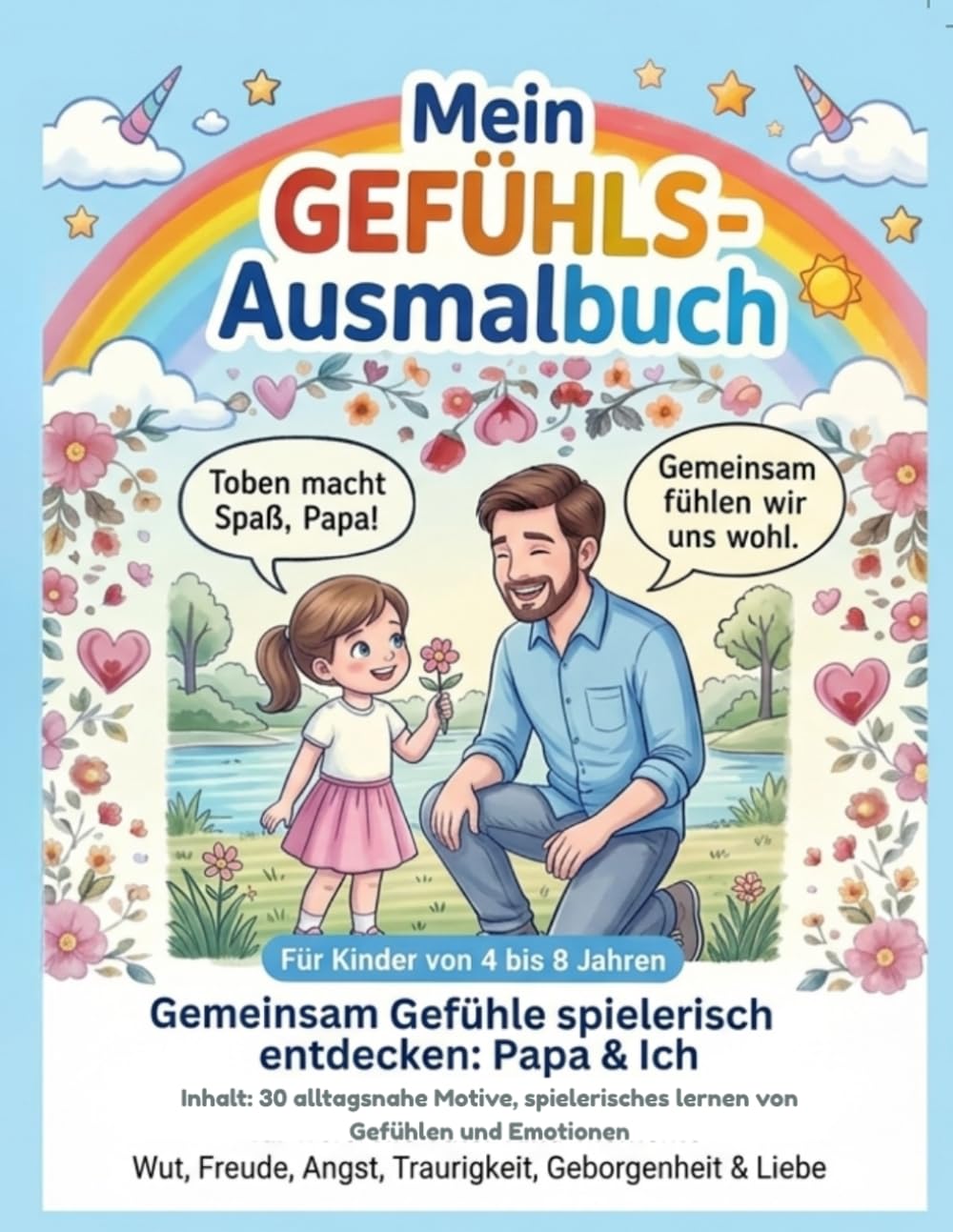 Mein Gefühls-Ausmalbuch: Ein Mitmachbuch für Kinder von 4-8 Jahren – Freude, Wut, Angst, Traurigkeit, Schmerz und Liebe spielerisch entdecken | 30 ... für Kitakinder und Vorschulkinder 4-8 J.)