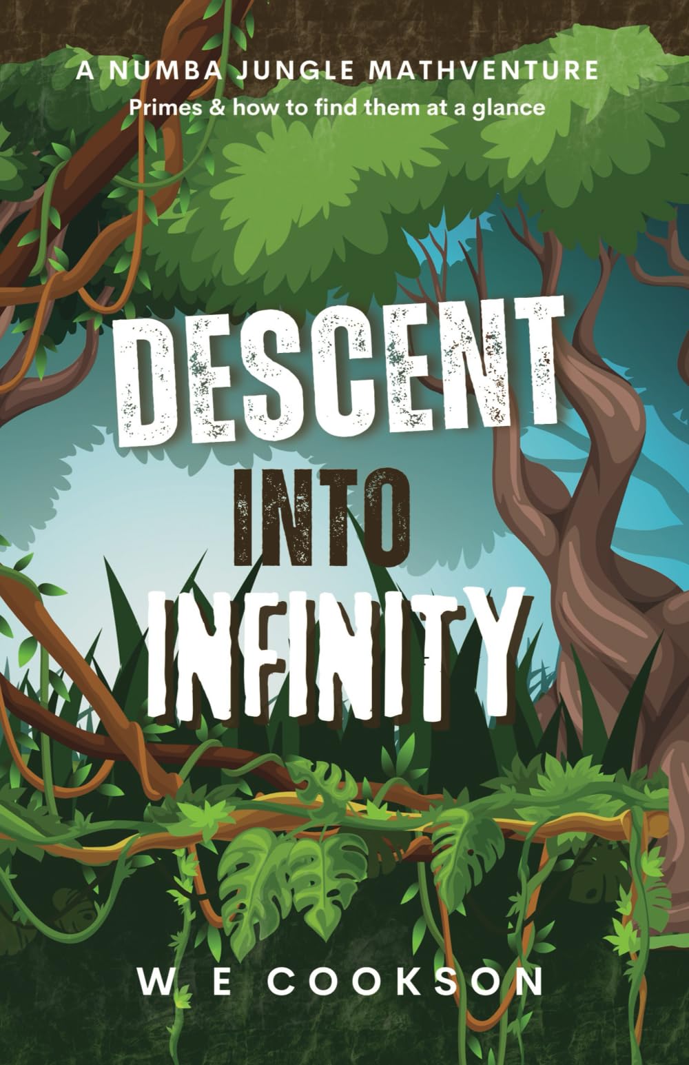 DESCENT INTO INFINITY: The Perilous Perils of Mad Maps Mitchell: 1 (A Mad Maps Mitchell Mathsventure)
