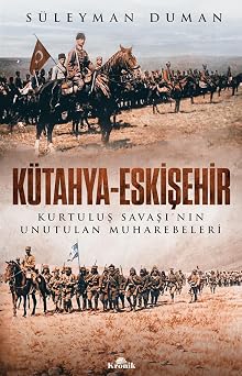 K tahya-Eski ehir Kurtulu  Sava n n Unutulan Muharebeleri