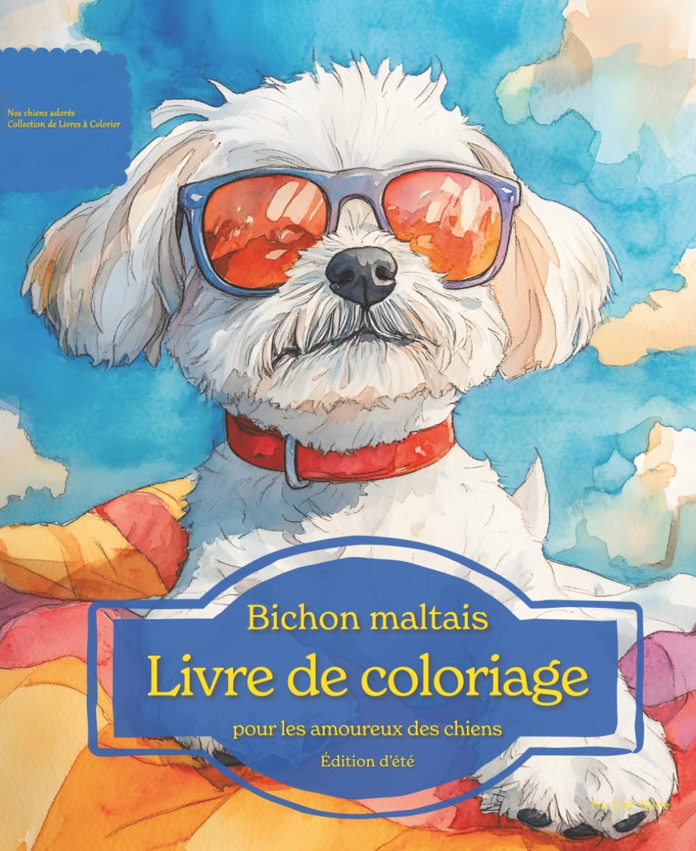 Bichon maltais: Livre de coloriage pour les amoureux des chiens – Édition d’été (Nos chiens adorés)