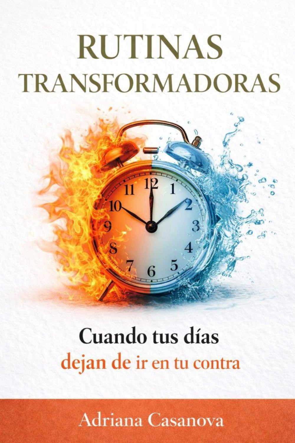 Rutinas transformadoras: Cuando tus días dejan de ir en tu contra: 3 (Hábitos que funcionan: deja de luchar contigo y empezar a vivir mejor)