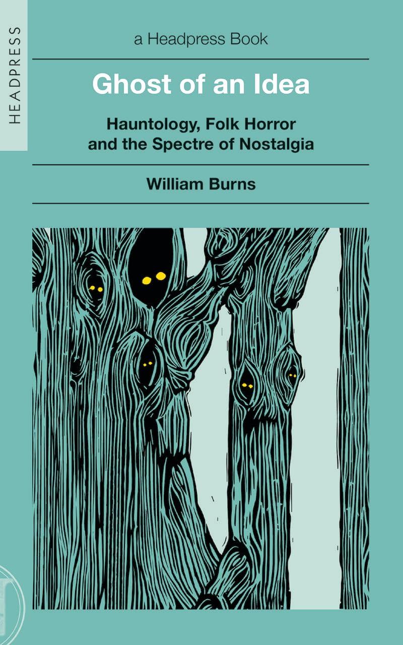 Ghost of an Idea: Hauntology, Folk Horror, and the Spectre of Nostalgia