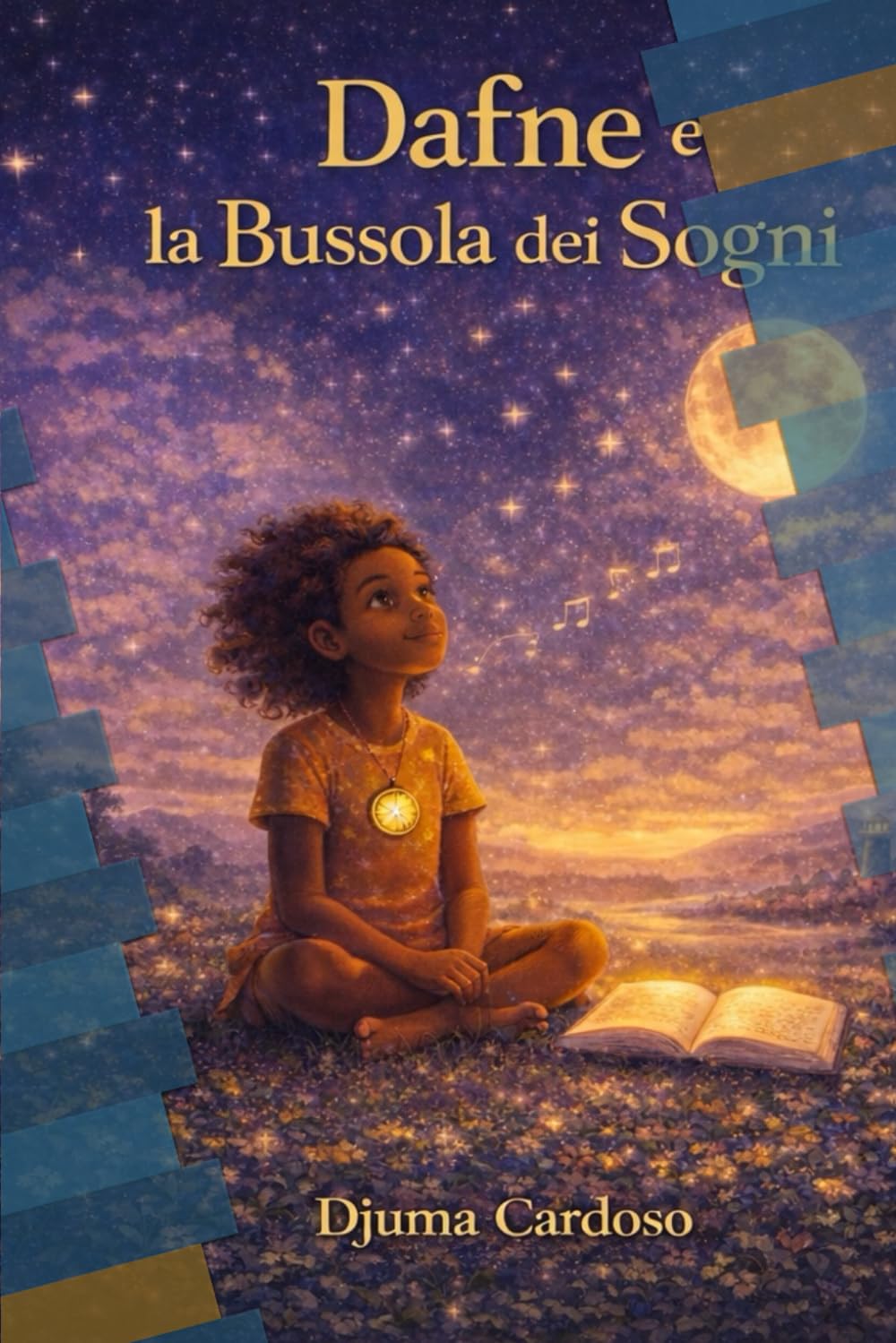 Dafne e la Bussola dei Sogni: 10 racconti illustrati per aiutare i bambini a credere in sé stessi, seguire i propri sogni e ascoltare la propria luce interiore