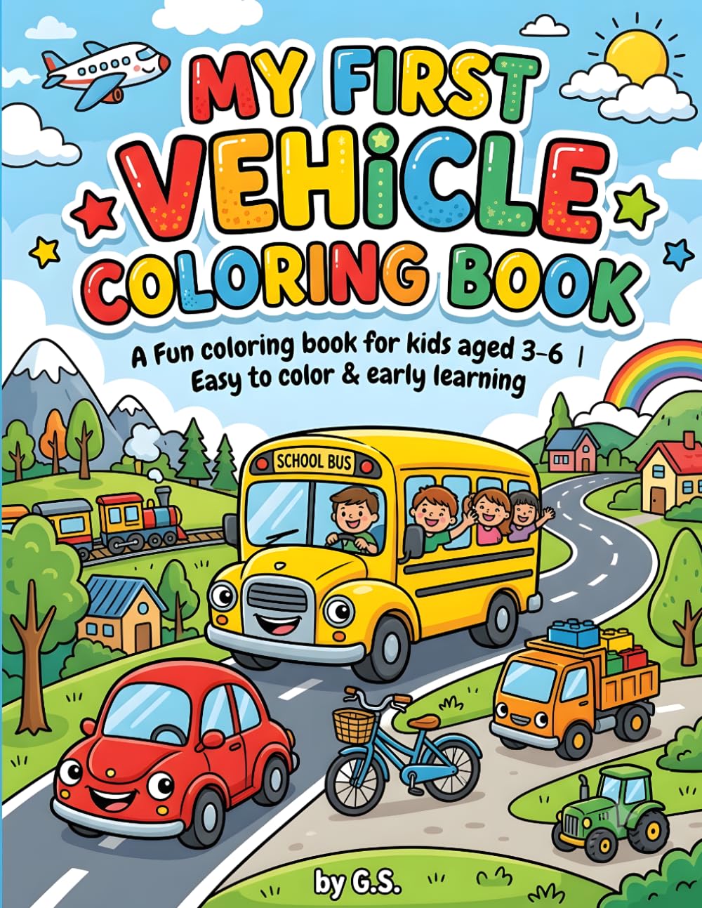 My First Vehicle Coloring Book: Fun and Easy Transportation Coloring Pages for Kids Ages 3-6 | Cars, Trucks, Airplanes, Boats, Trains and More