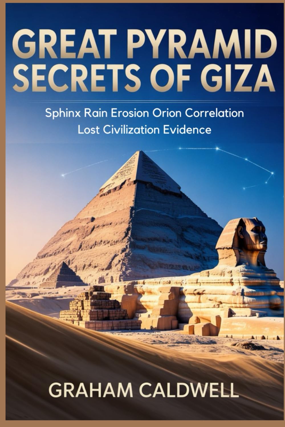 Great Pyramid Secrets of Giza: Sphinx Rain Erosion Orion Correlation Lost Civilization Evidence