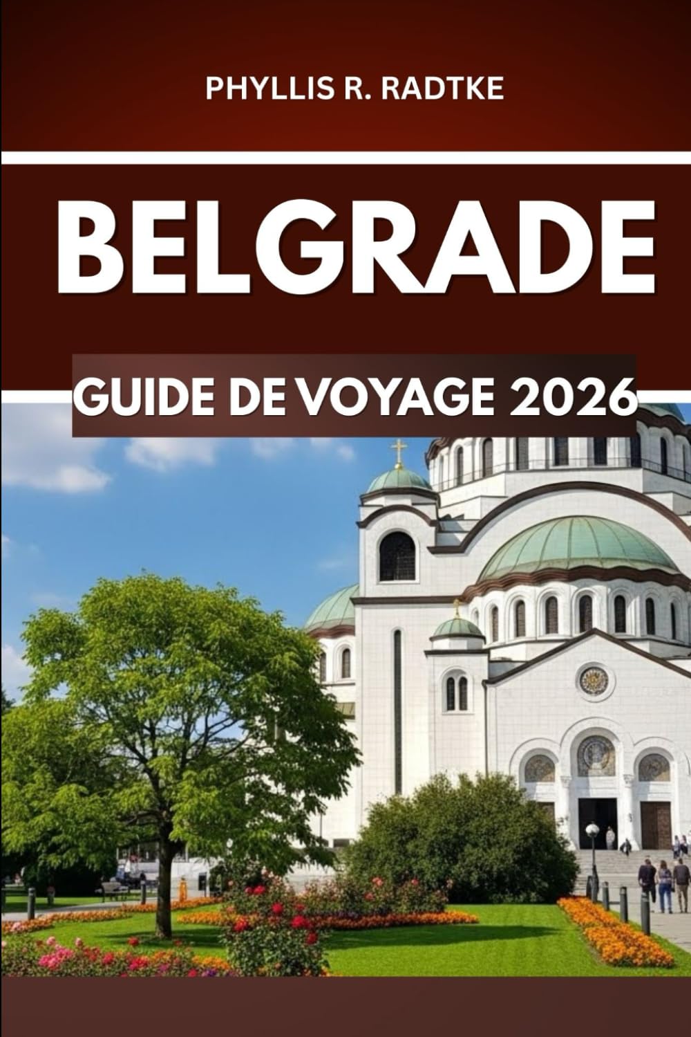 BELGRADE GUIDE DE VOYAGE 2026: Exploration, curiosité et frisson de l’inattendu »