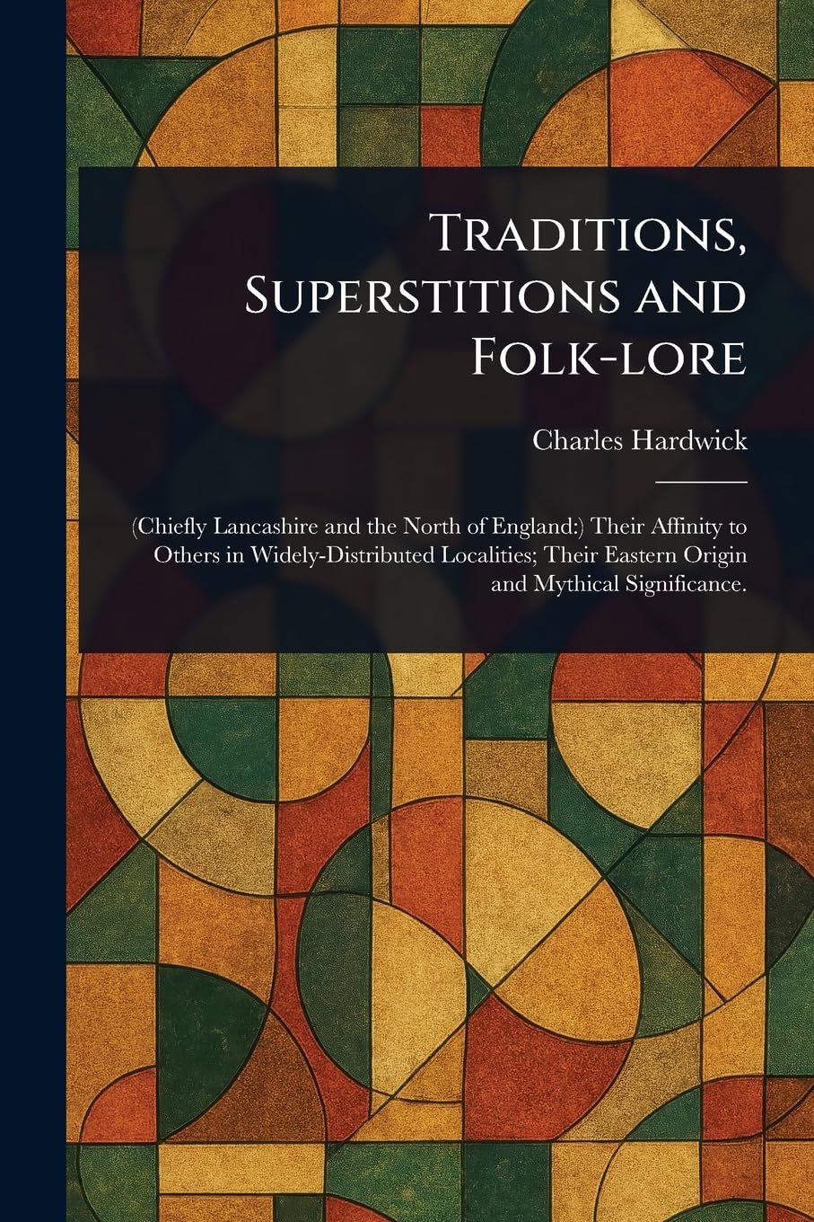 Traditions, Superstitions and Folk-lore