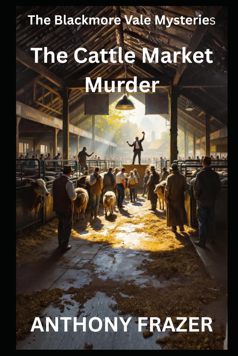 The Cattle Market Murder (The Blackmore Vale Mysteries)