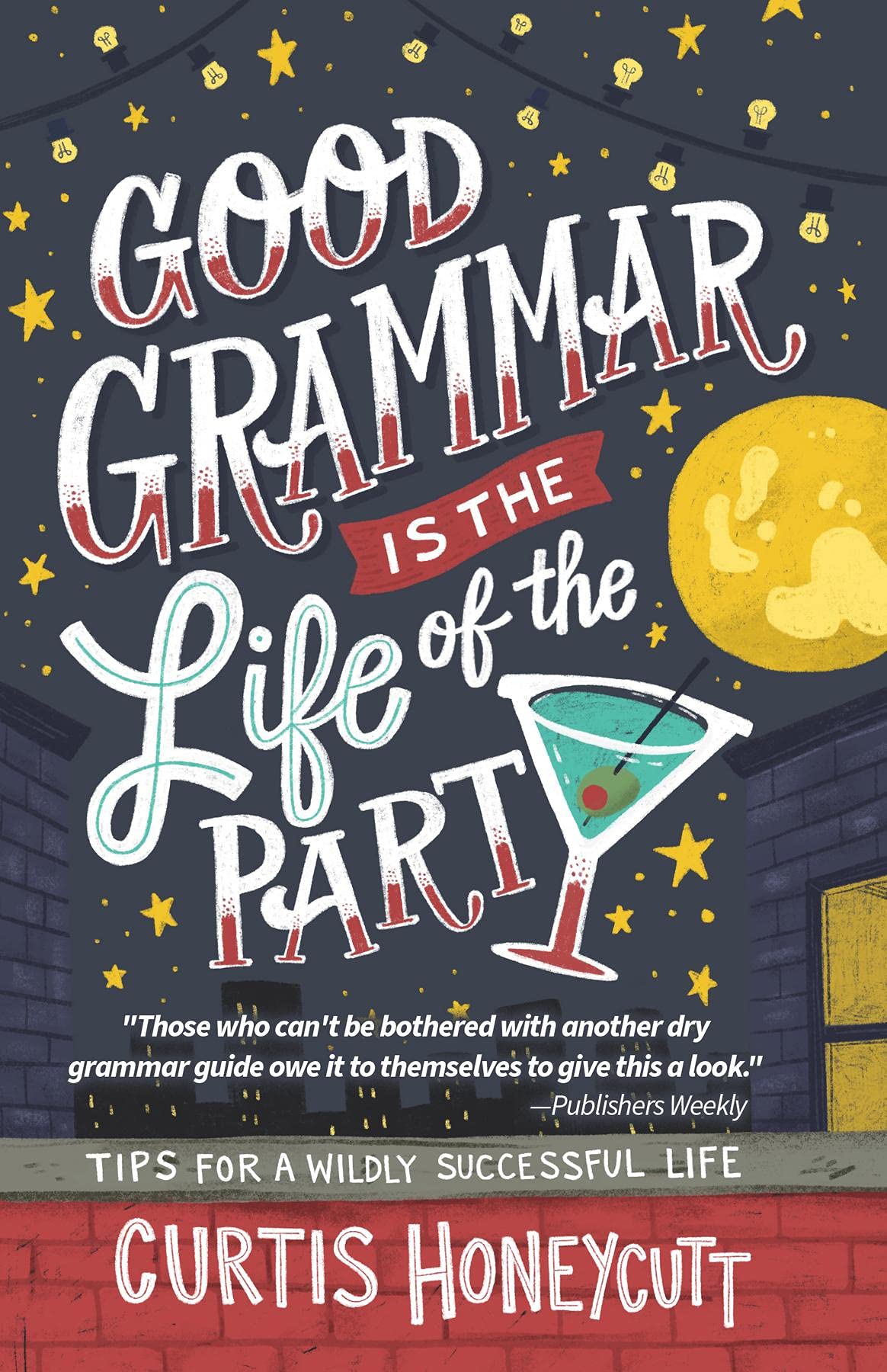 Buy Good Grammar is the Life of the Party: Tips for a Wildly Successful Life (Grammar Guy Book 1) — BookShops.in