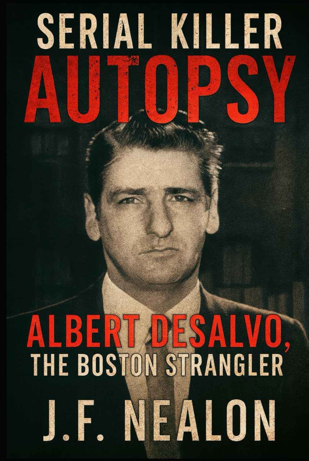 Serial Killer Autopsy: Albert DeSalvo, The Boston Strangler