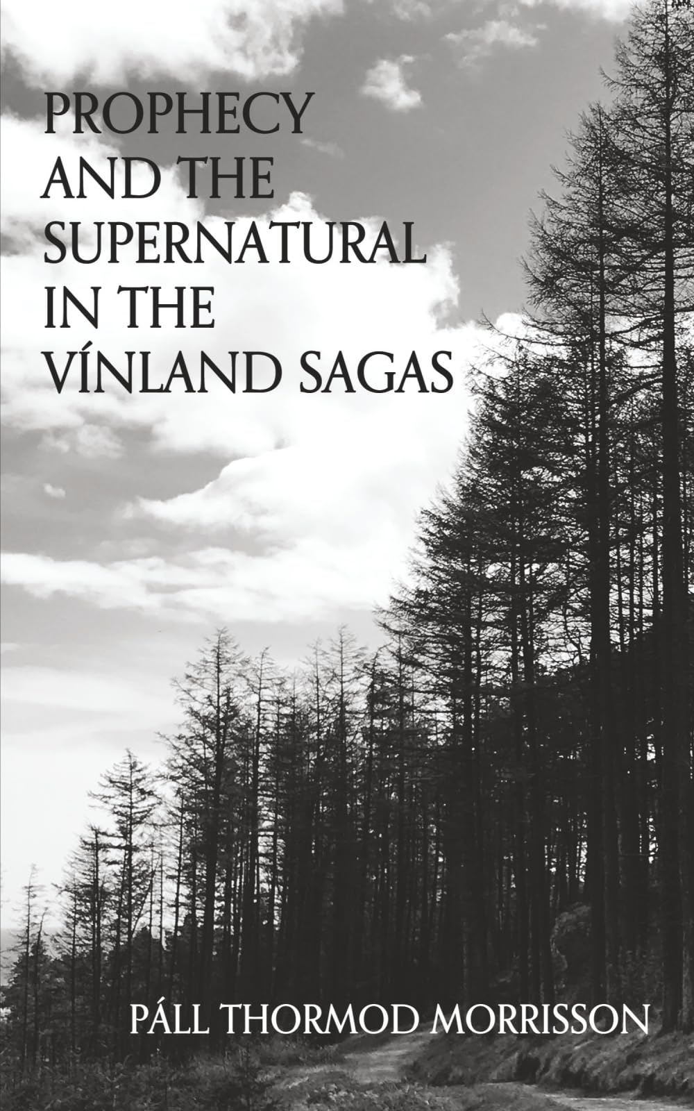 PROPHECY AND THE SUPERNATURAL IN THE VÍNLAND SAGAS