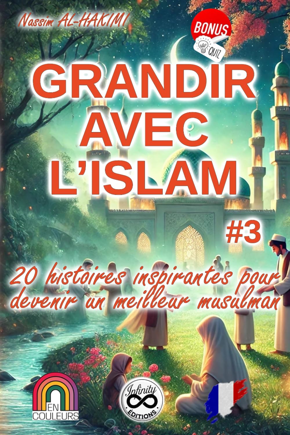 GRANDIR AVEC L'ISLAM #3: 20 histoires inspirantes pour devenir un meilleur musulman (Histoires sur l'honnêteté et la justice, histoires sur la ... avec l'Islam (en couleurs)) (French Edition)      Paperback – May 22, 2025