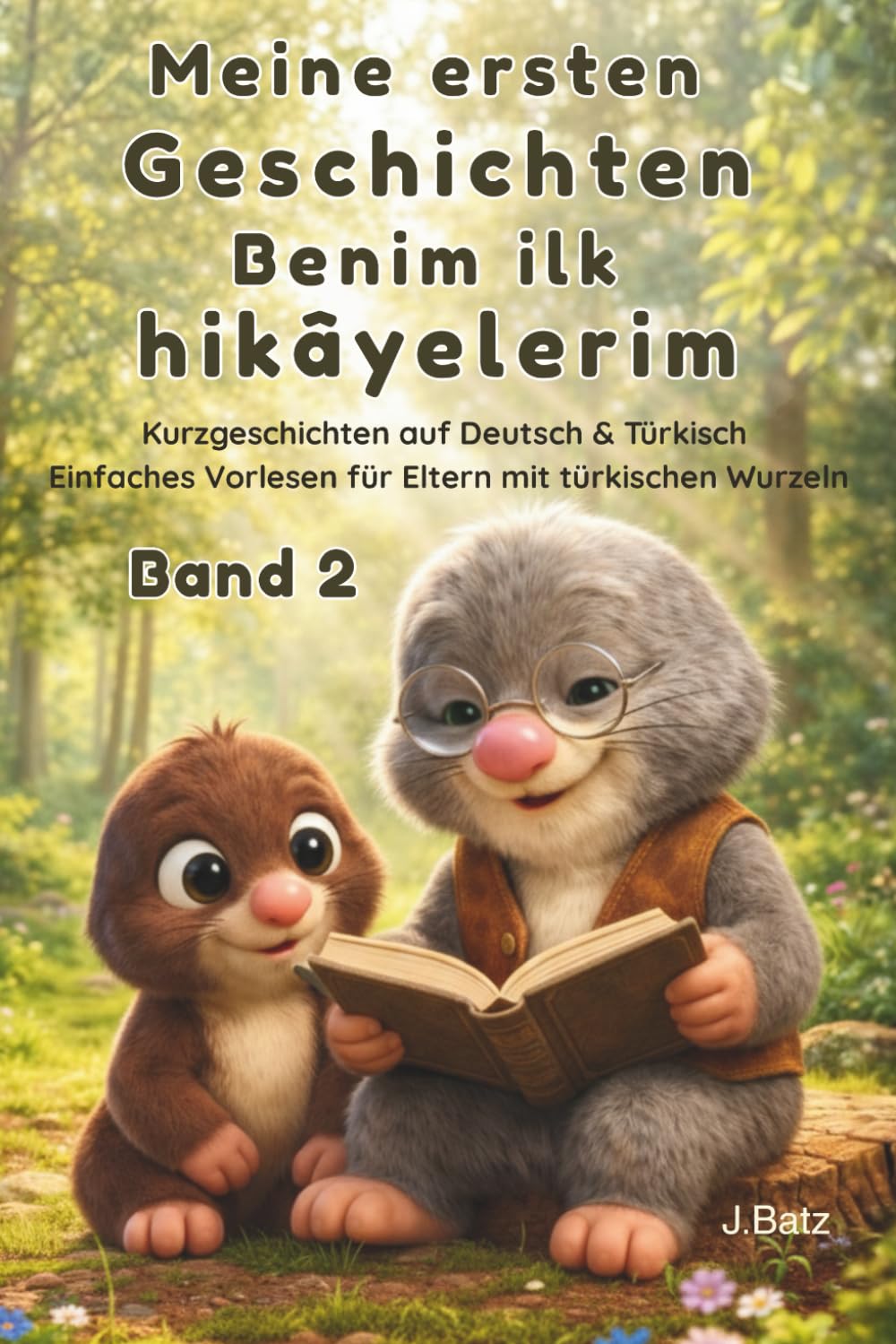 Meine ersten Geschichten - Benim ilk hikâyelerim - Band 2: Kurzgeschichten auf Deutsch & Türkisch - Einfaches Vorlesen für Eltern mit türkischen Wurzeln (Tüm ciltler - Alle Bände)