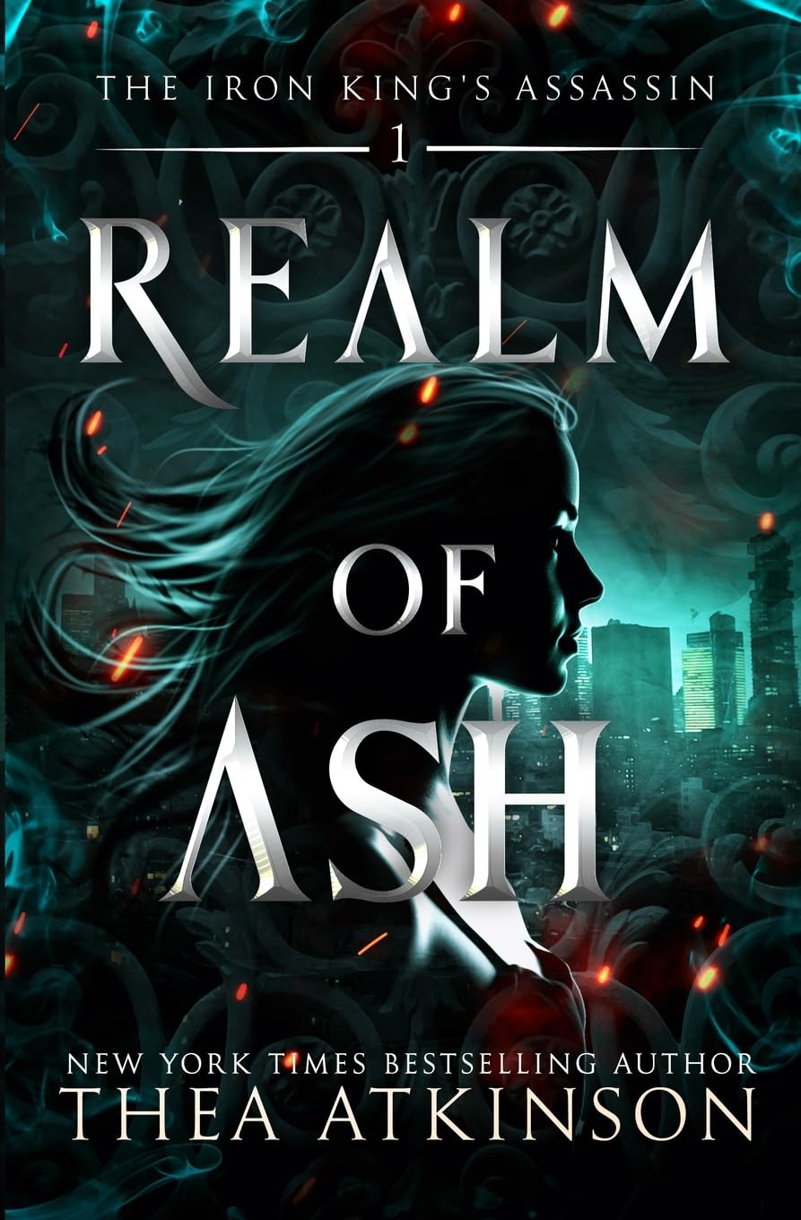 Realm of Ash: an enemies to lovers fae fantasy: 1 (The Iron King's Assassin)