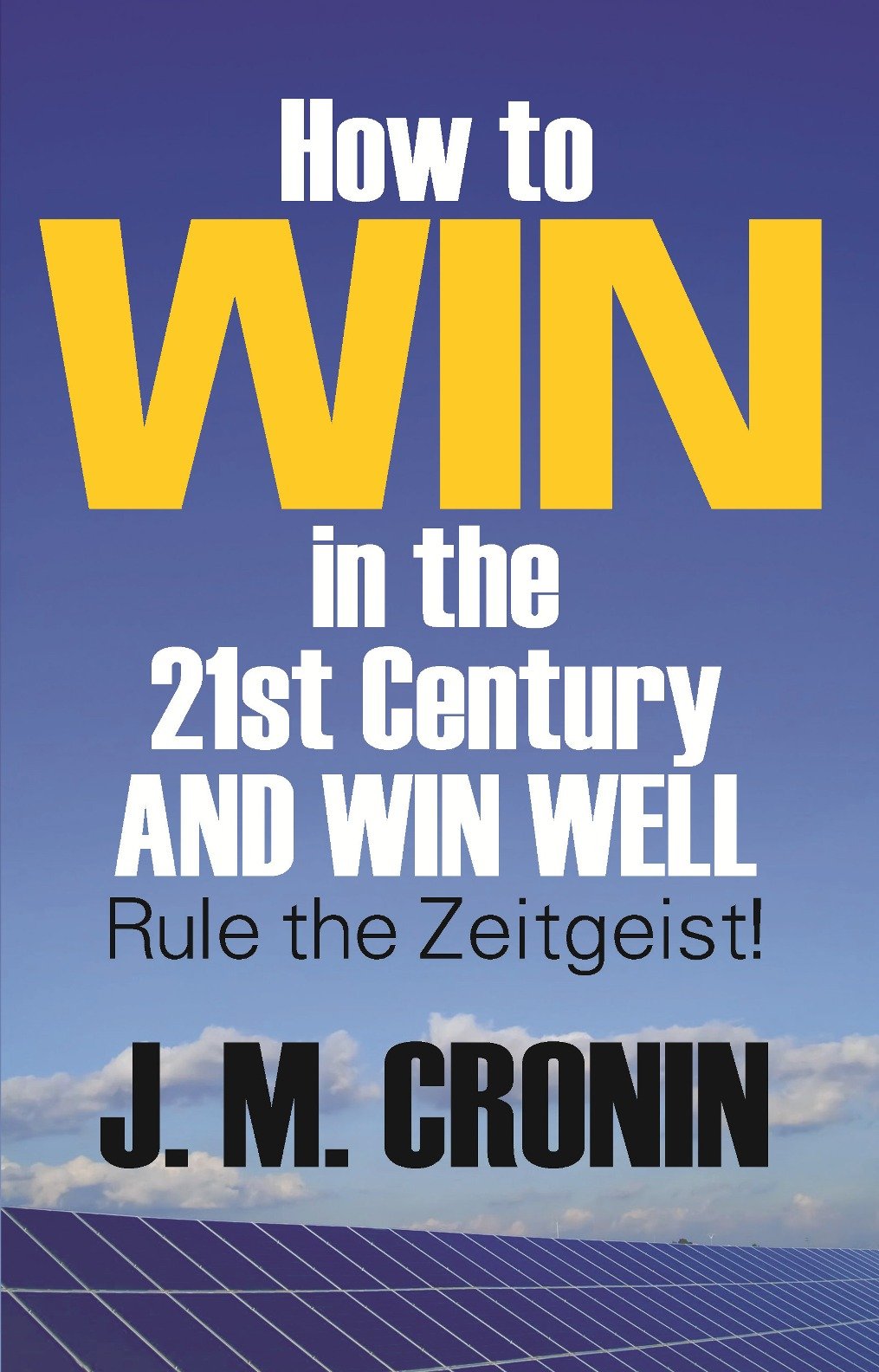 How to Win in the 21st Century and Win Well: Rule the Zeitgeist!