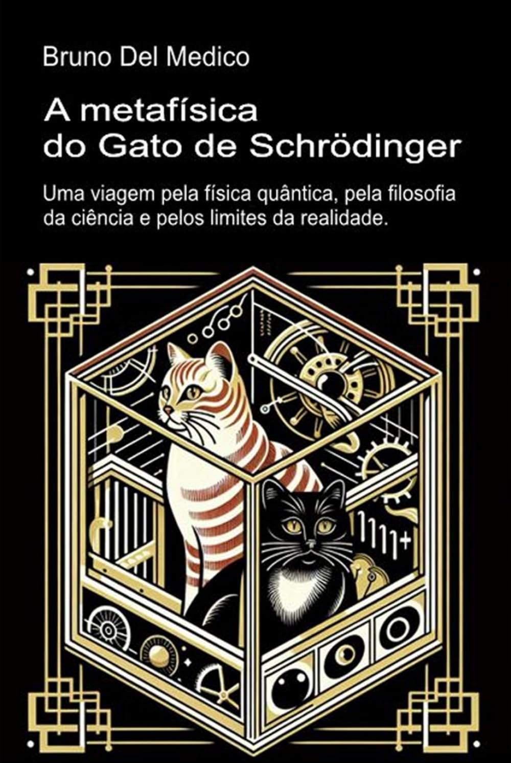 A metafísica do gato de Schrödinger.: Uma viagem pela física quântica, pela filosofia da ciência e pelos limites da realidade. ((POR) Física Quântica ... Medico em português.) (Portuguese Edition)
