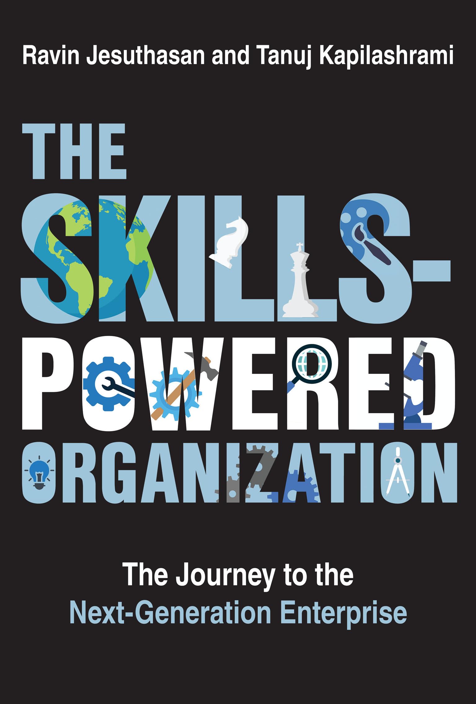 The Skills-Powered Organization: The Journey to the Next-Gener .