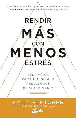 Rendir más con menos estrés (Spanish Edition)