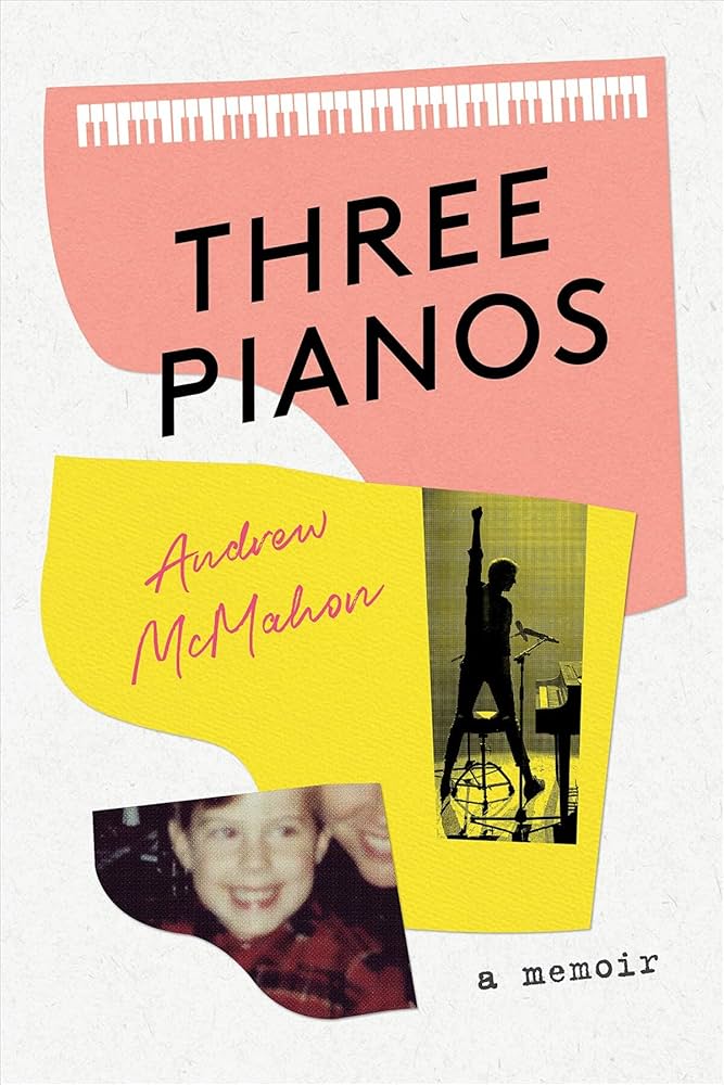 Three Pianos: A Memoir: Amazon.co.uk: McMahon, Andrew: 9781648960208: Books