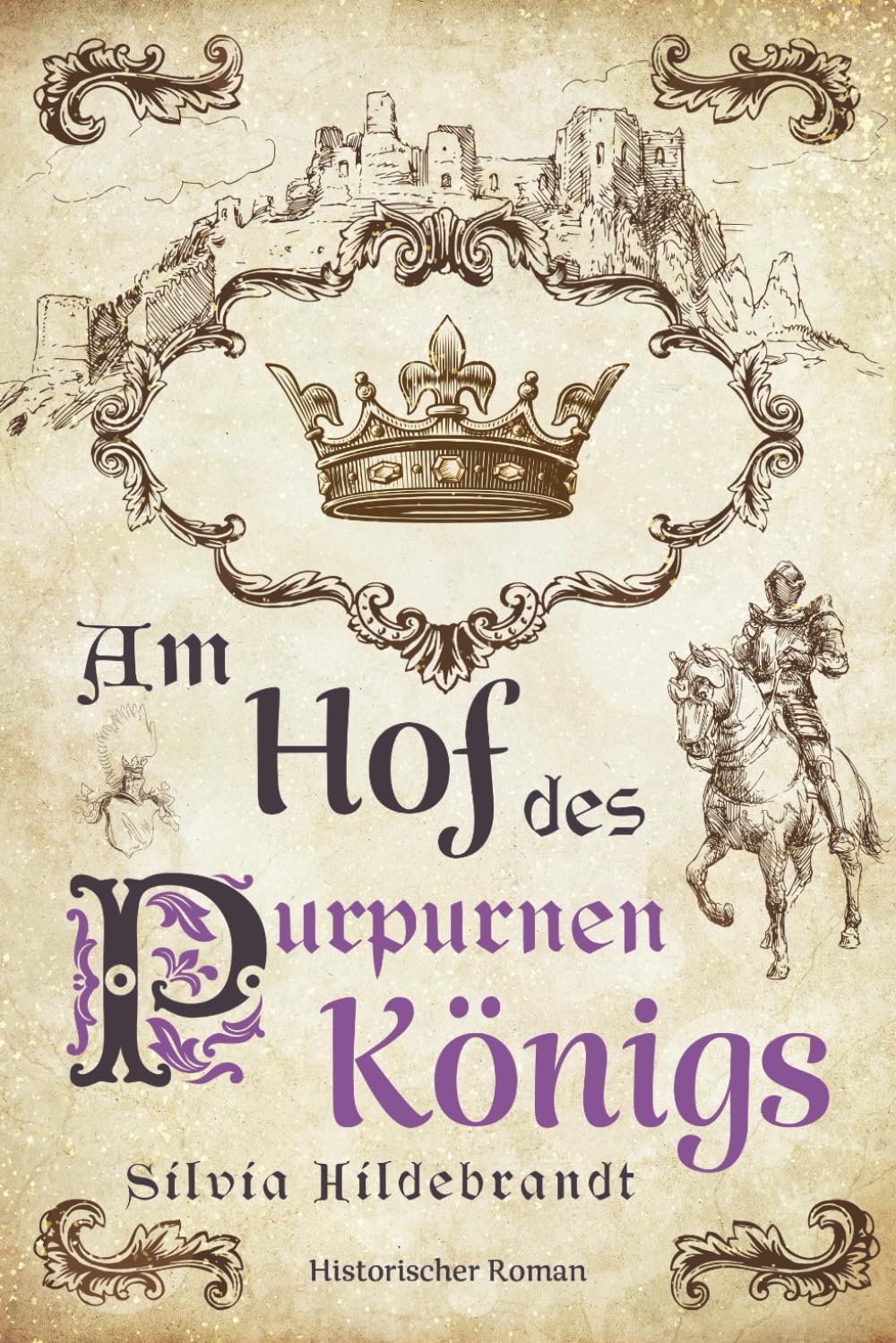 Am Hof des purpurnen Königs: Historischer Roman über Richard II., König von England