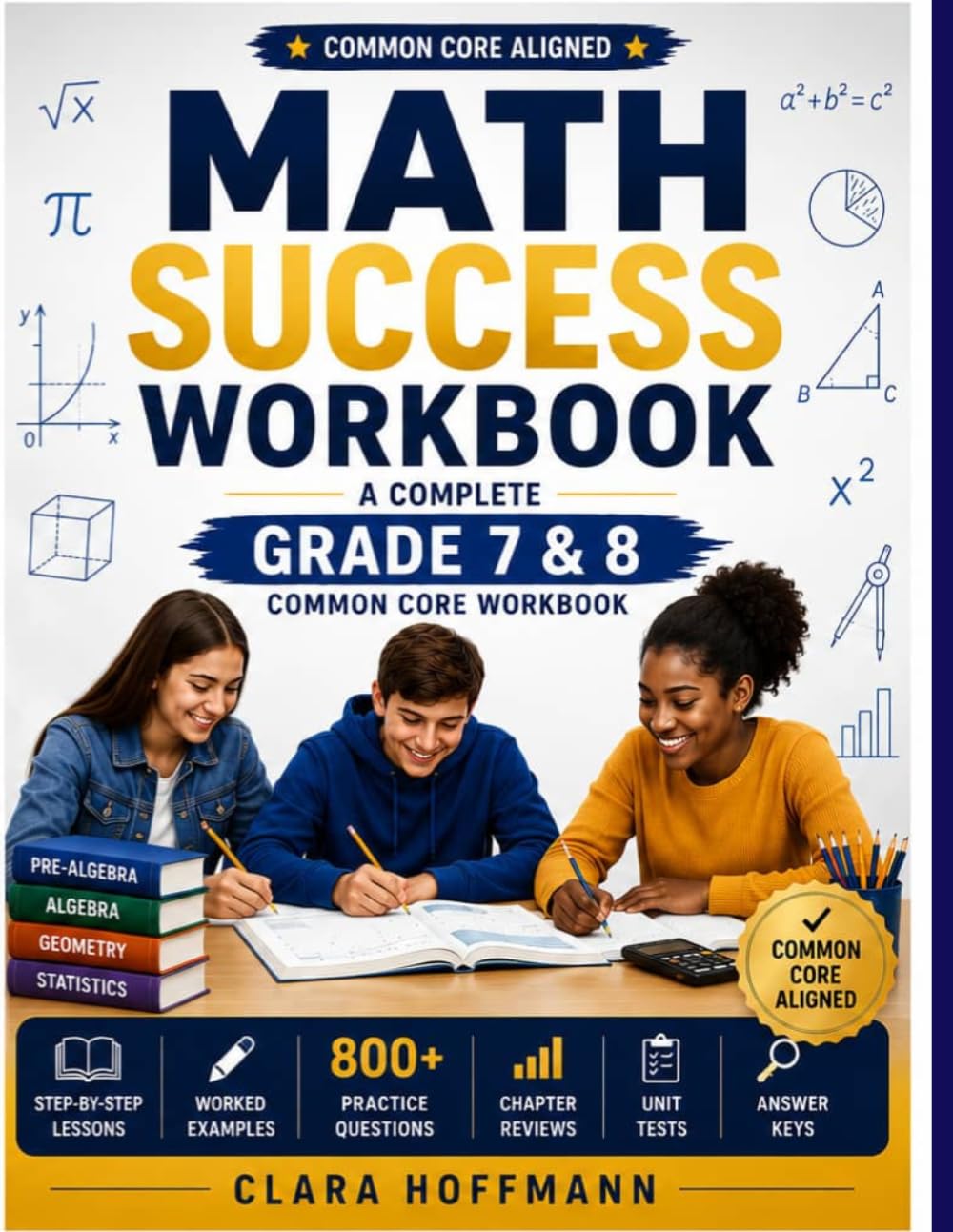MATH SUCCESS WORKBOOK FOR GRADES 7–8: Comprehensive Practice in Pre-Algebra, Algebra, Geometry, Fractions, Decimals, Ratios, Percentages, Word Problems & Critical Thinking