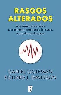 Rasgos alterados: La ciencia revela cómo la meditación transforma la mente; el cerebro y el cuerpo (Spanish Edition)
