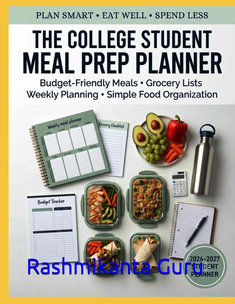 The College Student Meal Prep Planner: Budget-Friendly Meals, Grocery Lists, Weekly Planning & Simple Food Organization
