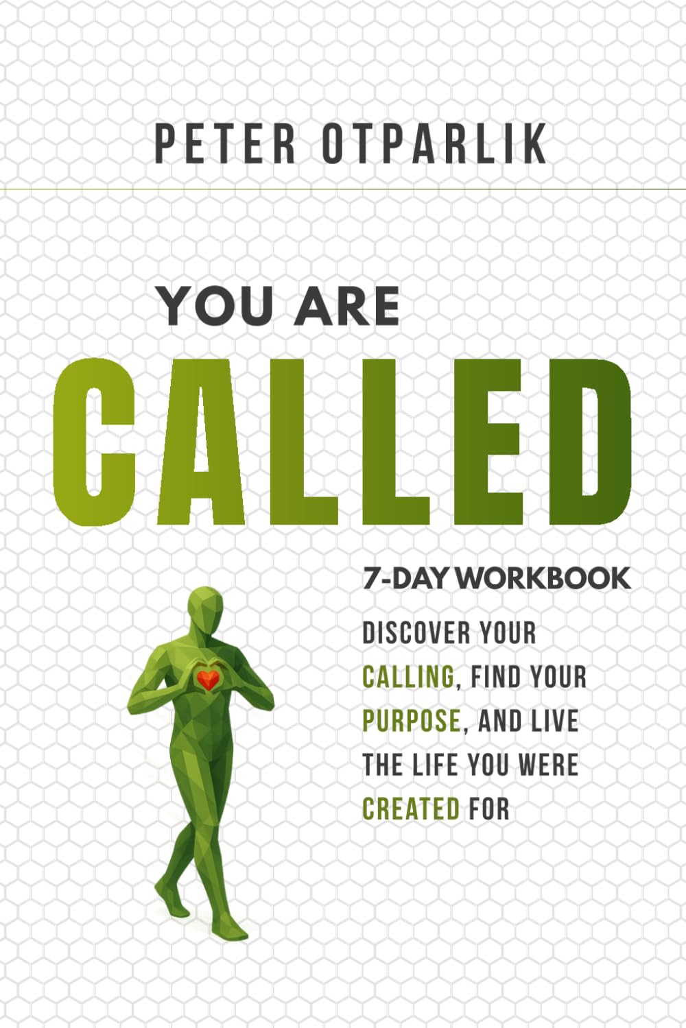 You Are Called: Discover Your Calling, Find Your Purpose, and Live the Life You Were Created For