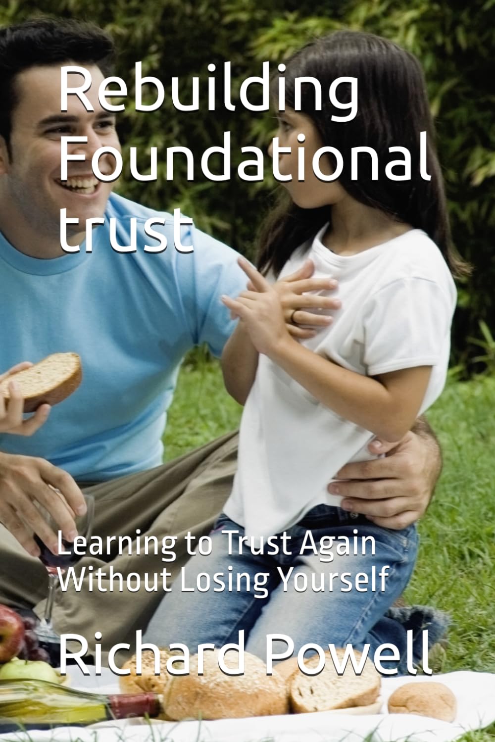 Rebuilding Foundational trust: Learning to Trust Again Without Losing Yourself (Inspiring Y.O.U., Heal Deep, Rise Strong, Live Whole, Mini-book Series)