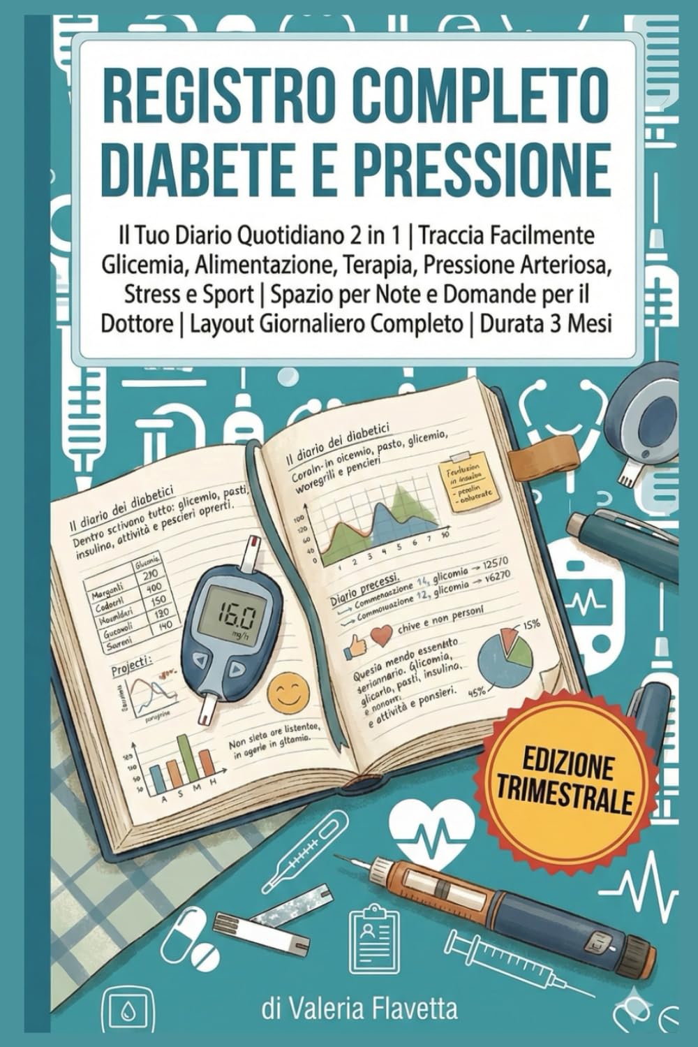 REGISTRO COMPLETO DIABETE E PRESSIONE: Il Tuo Diario Quotidiano 2 in 1 | Traccia Facilmente Glicemia, Alimentazione, Terapia, Pressione Arteriosa, ... | Layout Giornaliero Completo | Durata 3 Mesi