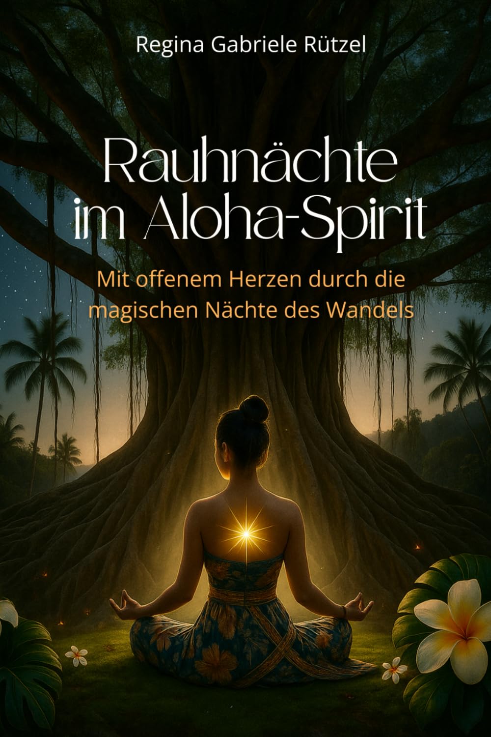 Rauhnächte im Aloha-Spirit: Mit offenem Herzen durch die magischen Nächte des Wandels