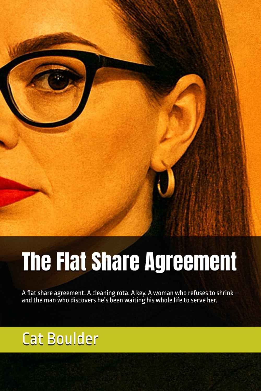 The Flat Share Agreement: A flat share agreement. A cleaning rota. A key. A woman who refuses to shrink – and the man who discovers he’s been waiting his whole life to serve her.