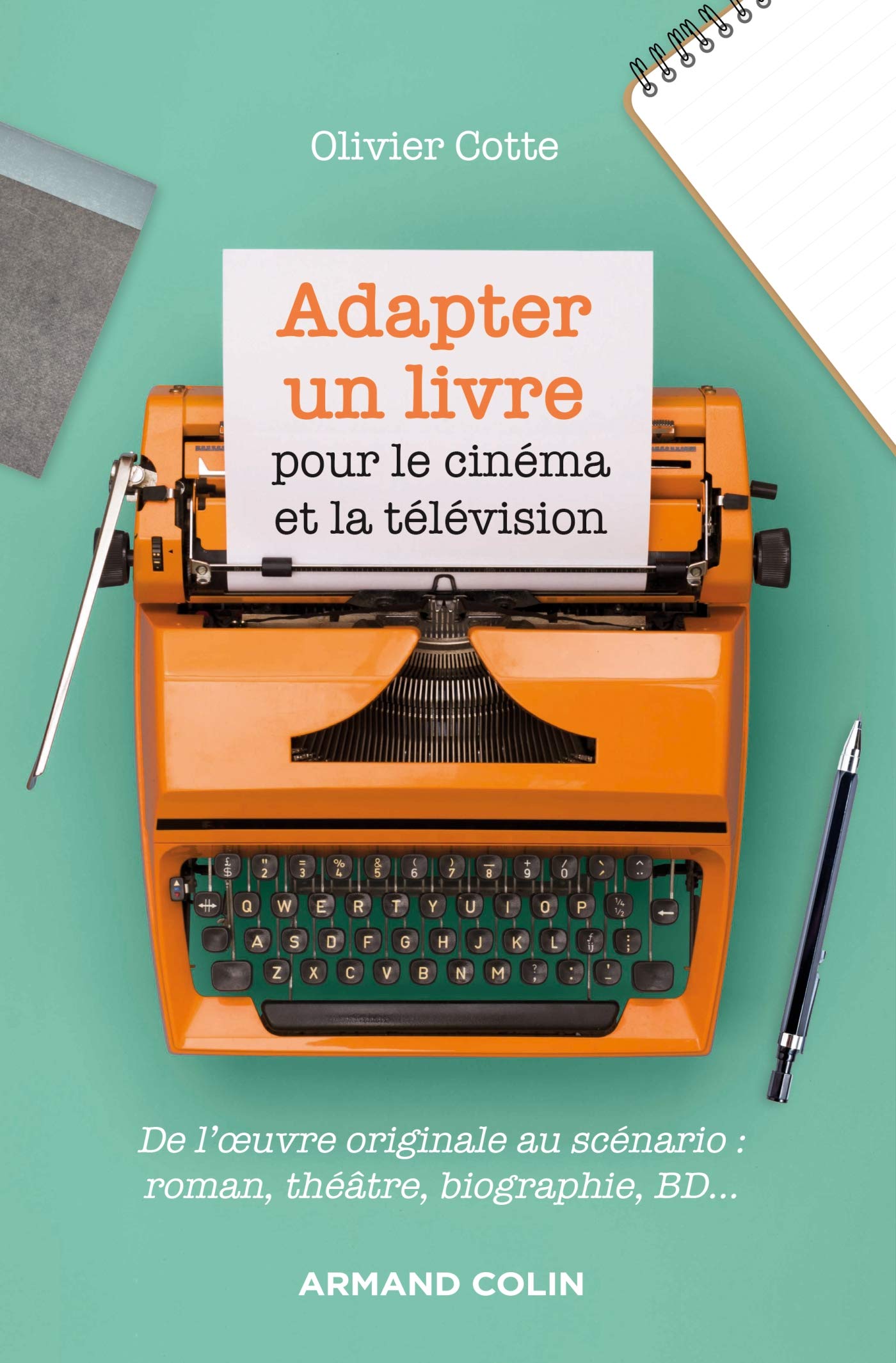 Adapter un livre pour le cinéma : guide de scénario pour roman, BD et théâtre