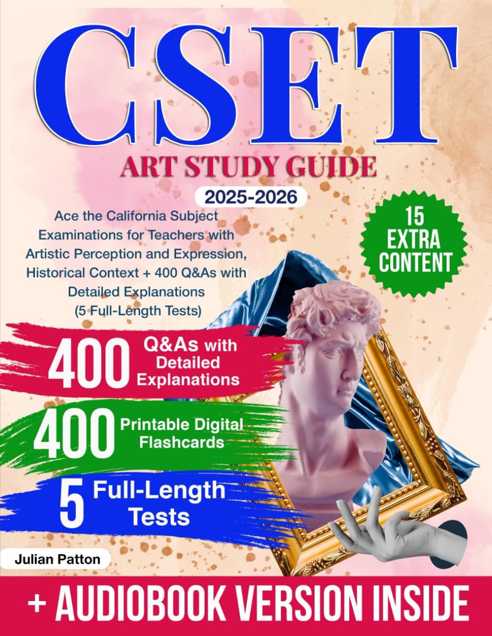 CSET Art Study Guide: Ace the California Subject Examinations for Teachers with Artistic Perception and Expression, Historical Context + 400 Q&As with Detailed Explanations (5 Full-Length Tests)      Paperback – September 24, 2025