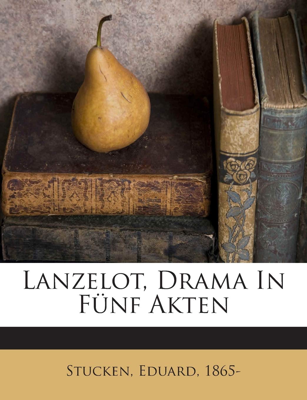 Lanzelot, Drama in Fnf Akten