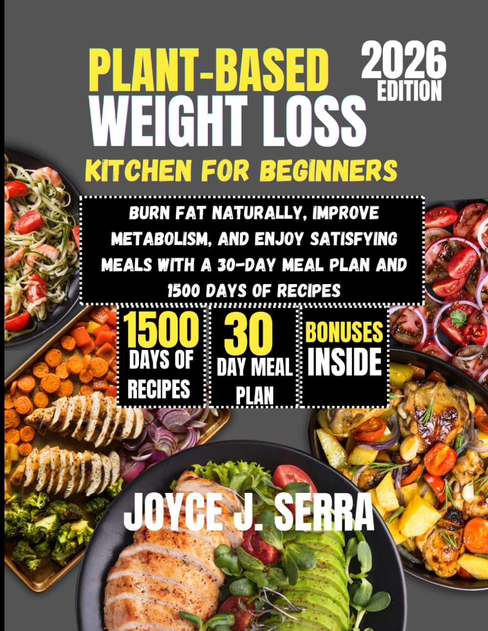 Plant-Based Weight Loss Kitchen for Beginners 2026: Burn fat naturally, improve metabolism, and enjoy satisfying meals with a 30-day meal plan and ... (The Joyce J. Serra Kitchen Collection)