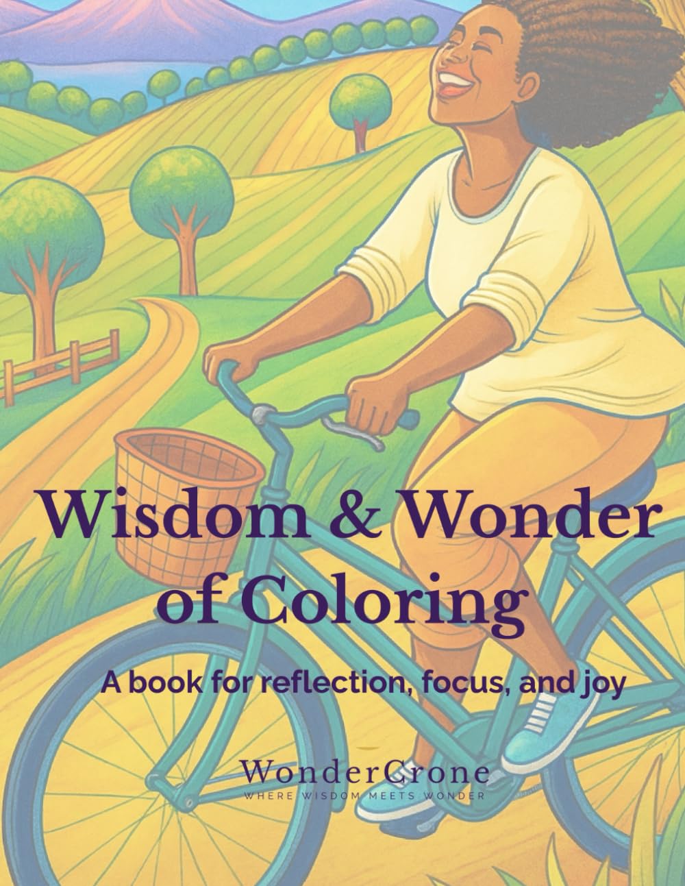 Wisdom & Wonder of Coloring: A book for reflection, focus, and joy