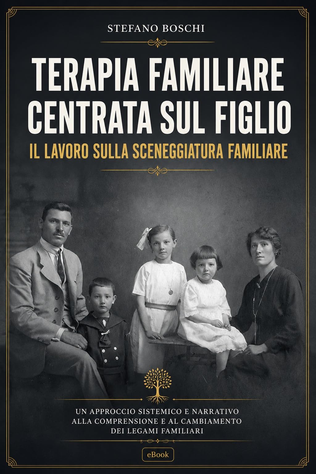 Terapia Familiare centrata sul Figlio: Il lavoro sulla sceneggiatura familiare (Psicoterapia Vol. 4)