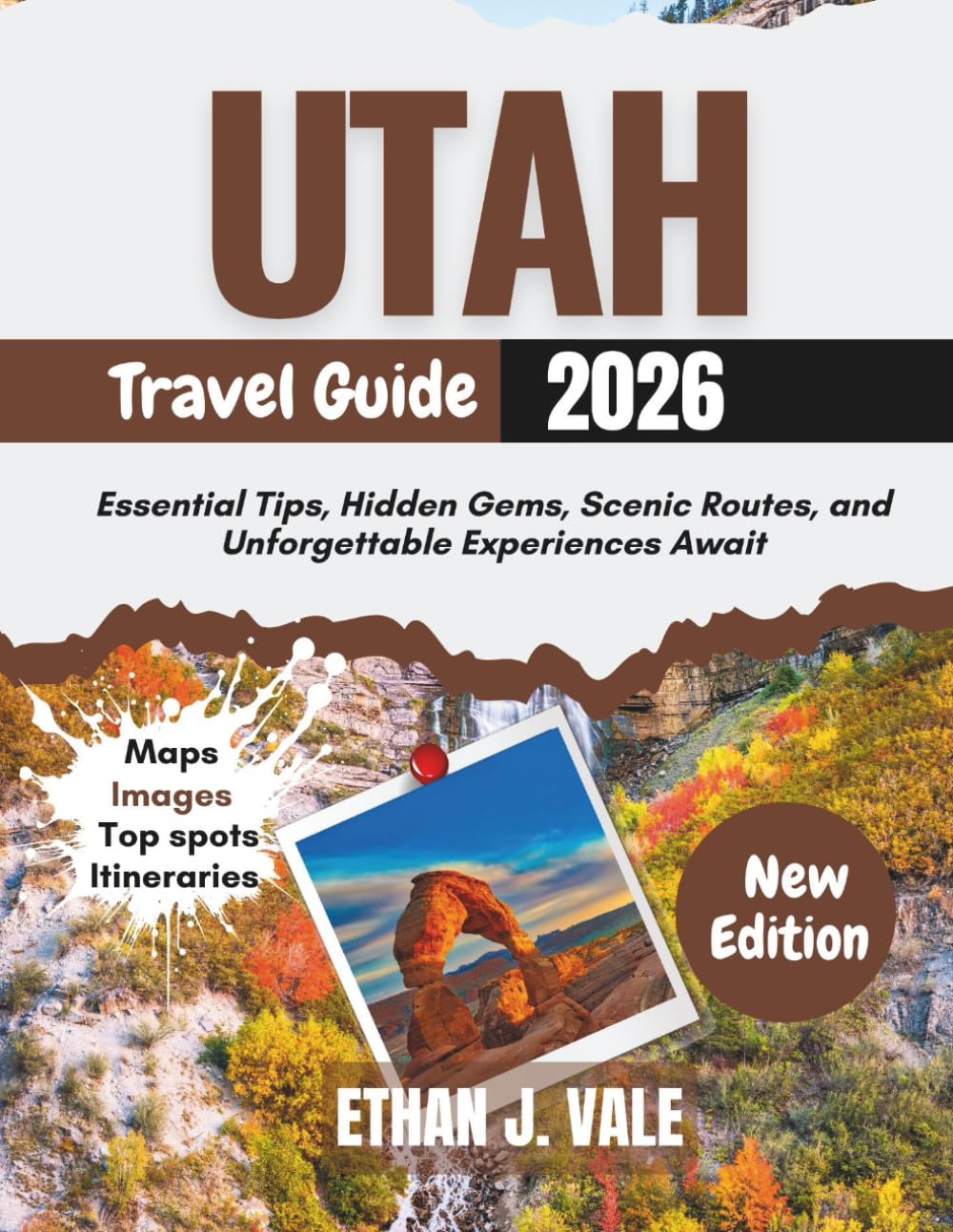 Utah Travel Guide 2026: Essential Tips, Hidden Gems, Scenic Routes, and Unforgettable Experiences Await