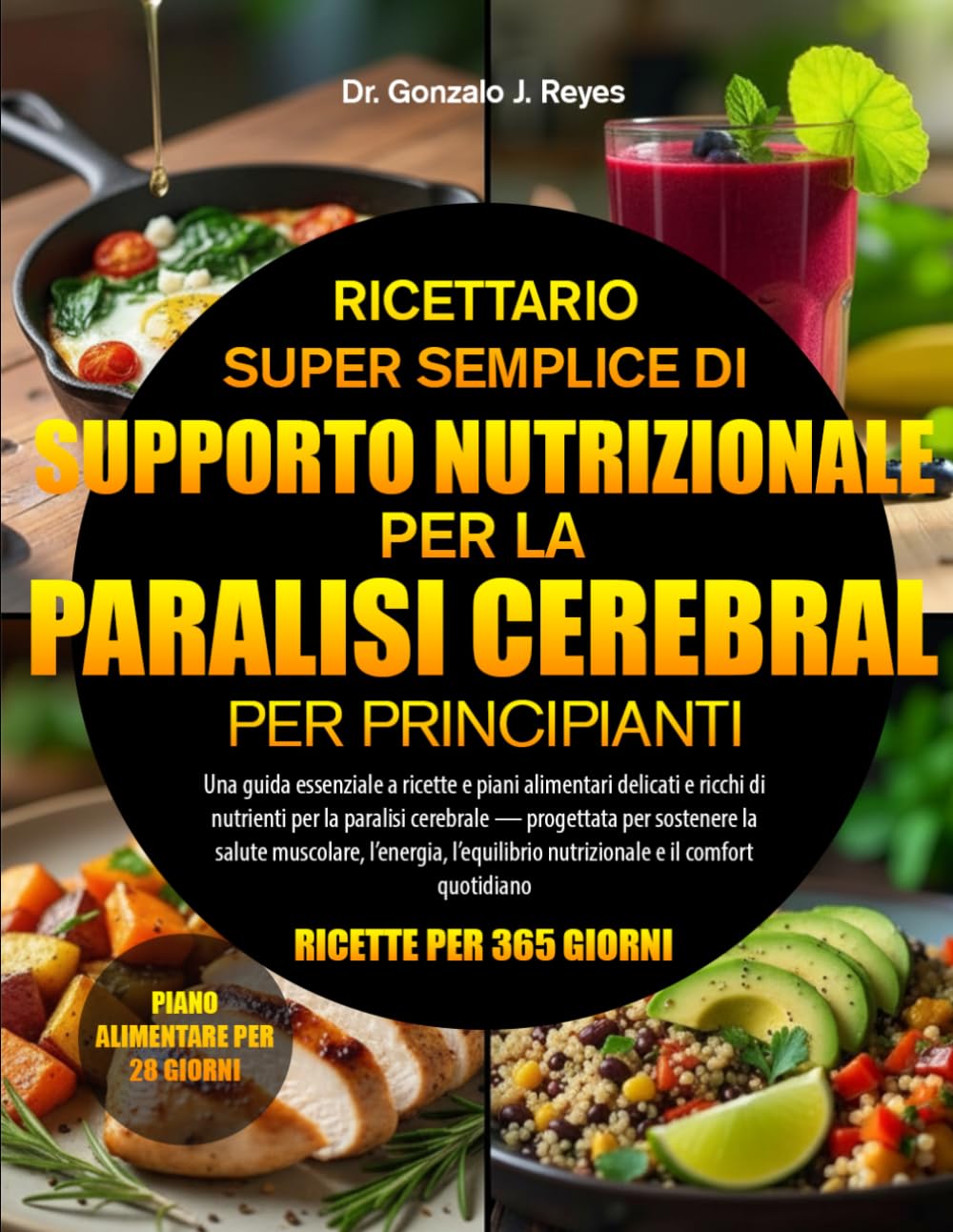 RICETTARIO SUPER SEMPLICE DI SUPPORTO NUTRIZIONALE PER LA PARALISI CEREBRALE PER PRINCIPIANTI: Una guida essenziale a ricette e piani alimentari ... per sostenere la salute muscola....