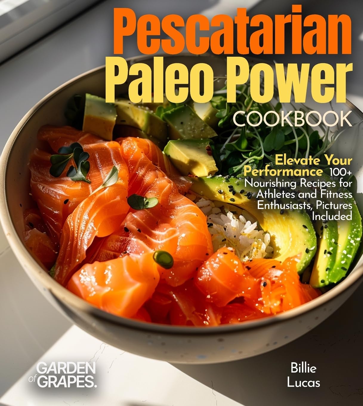 Pescatarian Paleo Power Cookbook: 100+ Nourishing Recipes for Athletes and Fitness Enthusiasts